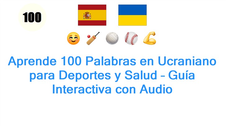 Aprende 100 Palabras en Ucraniano para Deportes y Salud – Guía Interactiva con Audio